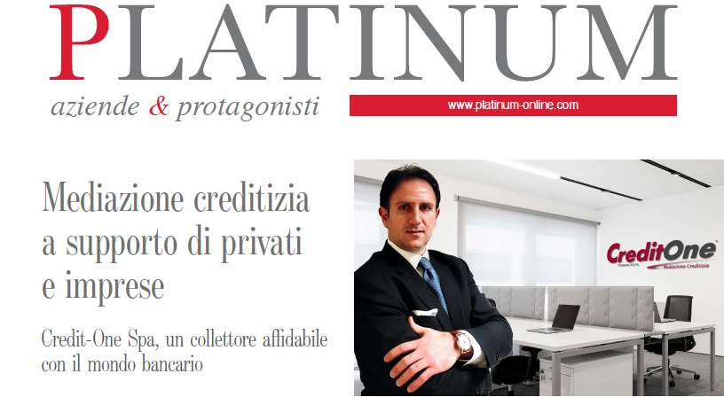 PLATINUM  aziende e protagonisti  Mediazione creditizia a supporto di privati e imprese Credit-One Spa, un collettore affidabile con il mondo bancario